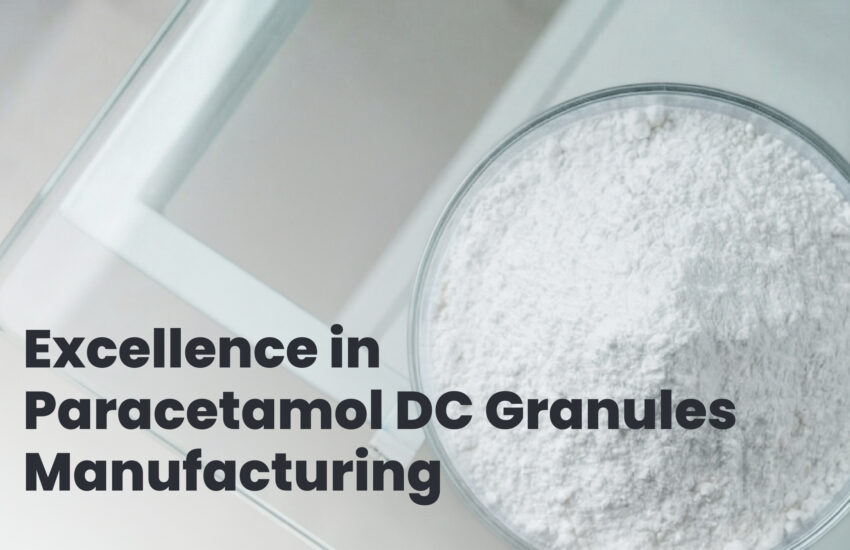 Excellence in Paracetamol DC Granules Manufacturing